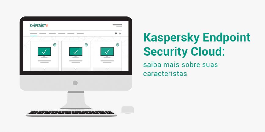 Kaspersky Endpoint Security Cloud e suas características