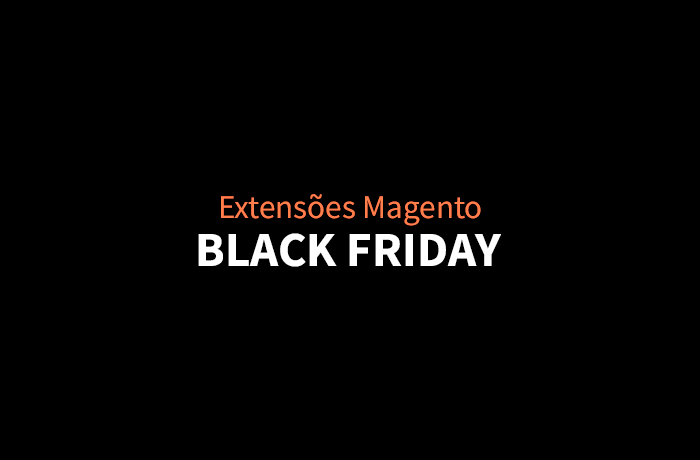 5 extensões Magento obrigatórias durante a Black Friday